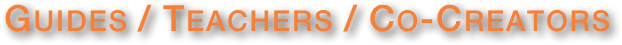 Guides / Teachers / Co-Creators